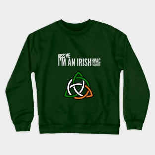 Kiss Me I'm an Irish HVAC Engineer Ireland Tech Crewneck Sweatshirt